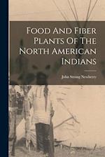 Food And Fiber Plants Of The North American Indians 
