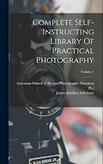 Complete Self-instructing Library Of Practical Photography; Volume 1 