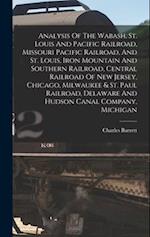 Analysis Of The Wabash, St. Louis And Pacific Railroad, Missouri Pacific Railroad, And St. Louis, Iron Mountain And Southern Railroad, Central Railroa