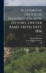 Allgemeine deutsche Naturhistorische Zeitung, Zweiter Band, Erstes Heft, 1856