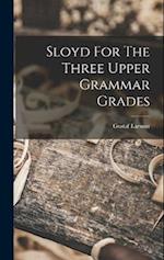 Sloyd For The Three Upper Grammar Grades 