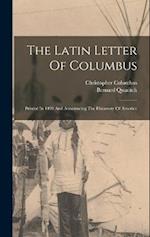 The Latin Letter Of Columbus: Printed In 1493 And Announcing The Discovery Of America 
