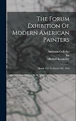 The Forum Exhibition Of Modern American Painters: March 13th To March 25th, 1916 