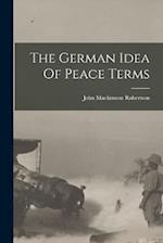 The German Idea Of Peace Terms 