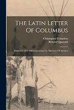 The Latin Letter Of Columbus: Printed In 1493 And Announcing The Discovery Of America 