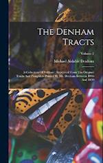 The Denham Tracts: A Collection Of Folklore : Reprinted From The Original Tracts And Pamphlets Printed By Mr. Denham Between 1846 And 1859; Volume 2 