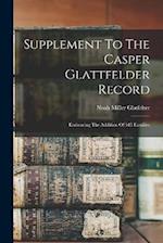 Supplement To The Casper Glattfelder Record: Embracing The Addition Of 545 Families 