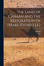The Land Of Canaan And The Restoration Of Israel [signed J.e.] 