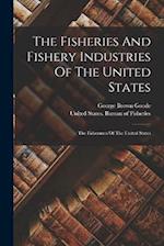 The Fisheries And Fishery Industries Of The United States: The Fishermen Of The United States 