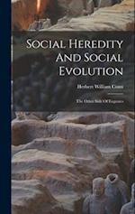 Social Heredity And Social Evolution: The Other Side Of Eugenics 