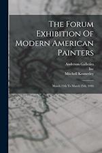 The Forum Exhibition Of Modern American Painters: March 13th To March 25th, 1916 