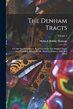 The Denham Tracts: A Collection Of Folklore : Reprinted From The Original Tracts And Pamphlets Printed By Mr. Denham Between 1846 And 1859; Volume 2 