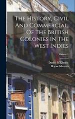 The History, Civil And Commercial, Of The British Colonies In The West Indies; Volume 1 