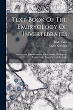 Text-book Of The Embryology Of Invertebrates: Amphineura, Lamellibranchia, Solenoconcha, Gastropoda, Cephalopoda, Tunicata, Cephalochorda 