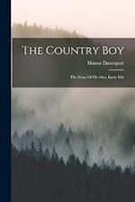 The Country Boy: The Story Of His Own Early Life 