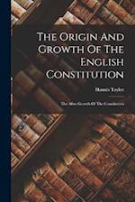 The Origin And Growth Of The English Constitution: The After-growth Of The Constitution 