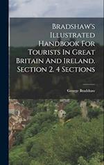 Bradshaw's Illustrated Handbook For Tourists In Great Britain And Ireland. Section 2. 4 Sections 
