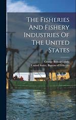 The Fisheries And Fishery Industries Of The United States 