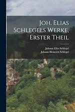 Joh. Elias Schlegels Werke, erster Theil