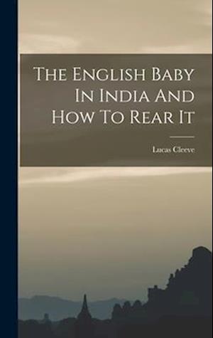 The English Baby In India And How To Rear It