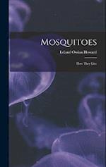 Mosquitoes: How They Live 