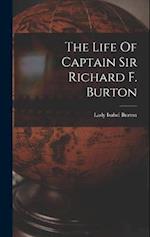 The Life Of Captain Sir Richard F. Burton 
