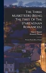 The Three Musketeers (being The First Of The D'artagnan Romances.): Twenty Years After, A Sequel 