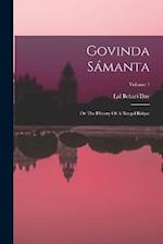 Govinda Sámanta: Or The History Of A Bengal Ráiyat; Volume 1 