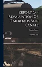 Report On Revaluation Of Railroads And Canals: New Jersey. 1911 