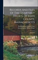 Records And Files Of The Quarterly Courts Of Essex County, Massachusetts: 1672-1674 