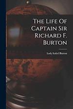 The Life Of Captain Sir Richard F. Burton 