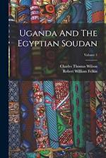 Uganda And The Egyptian Soudan; Volume 1 