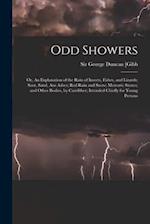 Odd Showers; or, An Explanation of the Rain of Insects, Fishes, and Lizards; Soot, Sand, Ans Ashes; Red Rain and Snow; Meteoric Stones; and Other Bodi