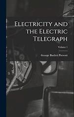 Electricity and the Electric Telegraph; Volume 1 