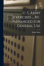 U. S. Army Exercises ... Re-arranged for General Use 
