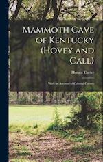 Mammoth Cave of Kentucky (Hovey and Call); With an Account of Colossal Cavern 