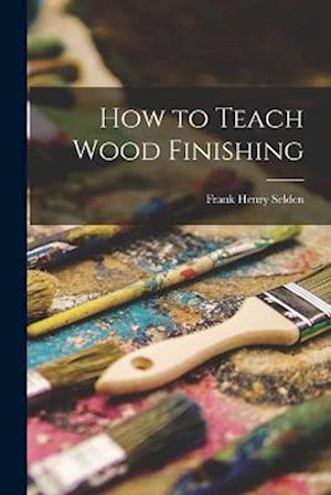 How to Teach Wood Finishing