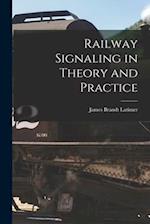 Railway Signaling in Theory and Practice 