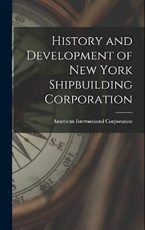History and Development of New York Shipbuilding Corporation
