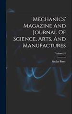 Mechanics' Magazine And Journal Of Science, Arts, And Manufactures; Volume 27 
