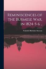 Reminiscences of the Burmese War, in 1824-5-6 .. 