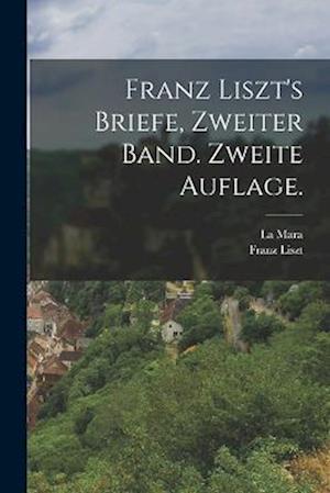 Franz Liszt's Briefe, Zweiter Band. Zweite Auflage.