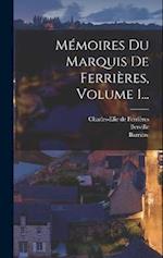 Mémoires Du Marquis De Ferrières, Volume 1...