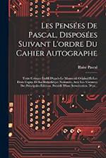 Les Pensées De Pascal, Disposées Suivant L'ordre Du Cahier Autographe