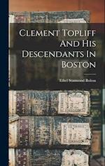 Clement Topliff And His Descendants In Boston 