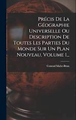 Précis De La Géographie Universelle Ou Description De Toutes Les Parties Du Monde Sur Un Plan Nouveau, Volume 1...
