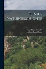 Plinius Naturgeschichte.