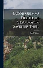 Jacob Grimms Deutsche Grammatik, zweiter Theil