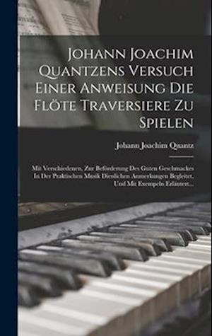 Johann Joachim Quantzens Versuch Einer Anweisung Die Flöte Traversiere Zu Spielen