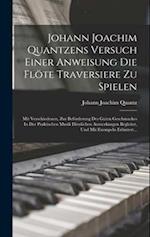 Johann Joachim Quantzens Versuch Einer Anweisung Die Flöte Traversiere Zu Spielen